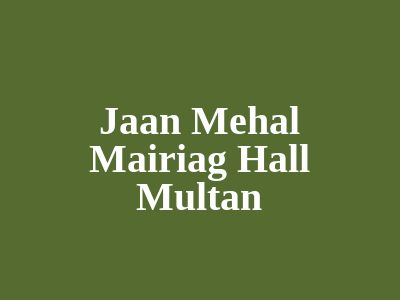 Jaan mehal mairiag hall Multan