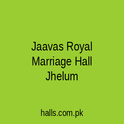 JAAVAS ROYAL MARRIAGE HALL Jhelum