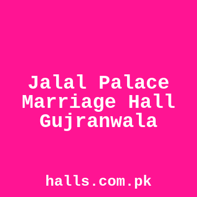Jalal palace marriage hall Gujranwala