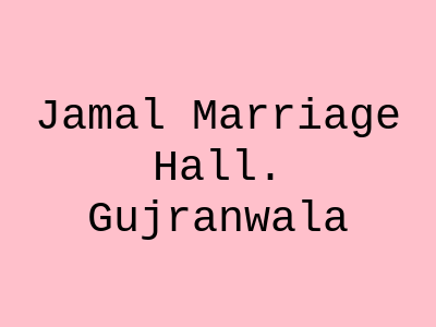 Jamal Marriage Hall Gujranwala
