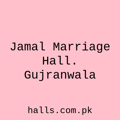 Jamal Marriage Hall Gujranwala
