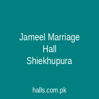 Jameel Marriage Hall Sheikhupura