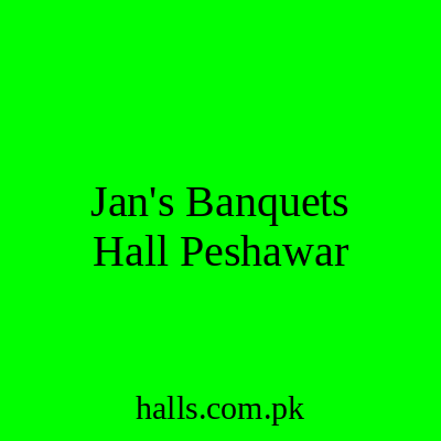 JAN'S BANQUETS HALL Peshawar