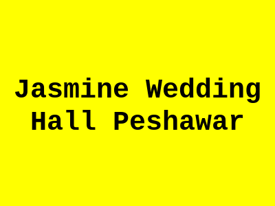 Jasmine Wedding Hall Peshawar