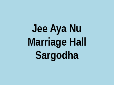 JEE Aya Nu Marriage HALL Sargodha
