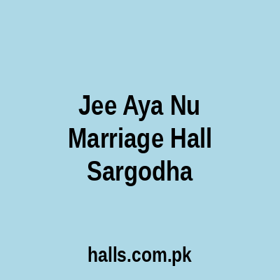JEE Aya Nu Marriage HALL Sargodha
