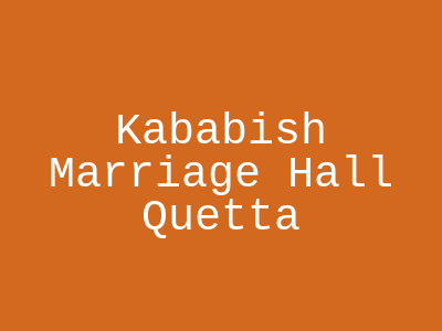 Kababish Marriage Hall Quetta