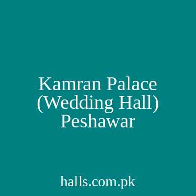 Kamran Palace (Wedding Hall) Peshawar