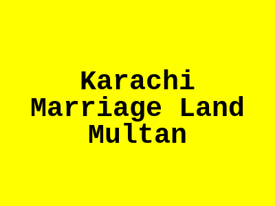 Karachi Marriage Land Multan