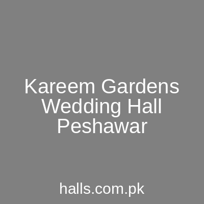 Kareem Gardens Wedding Hall Peshawar