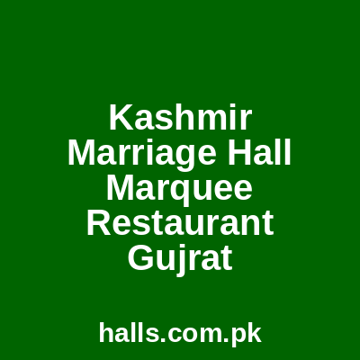 Kashmir Marriage Hall, Marquee & Restaurant Gujrat