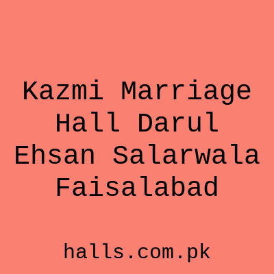 Kazmi Marriage Hall Darul Ehsan Salarwala Faisalabad