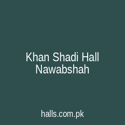 Khan Shadi Hall Nawabshah