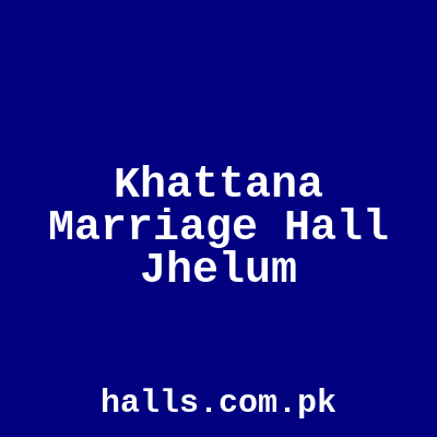 Khattana Marriage Hall Jhelum