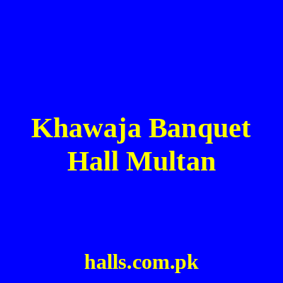 Khawaja Banquet Hall Multan