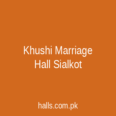 Khushi Marriage Hall Sialkot