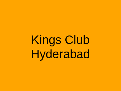 King's Club Hyderabad