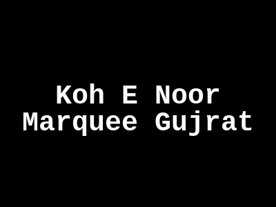 Koh e Noor Marquee Gujrat