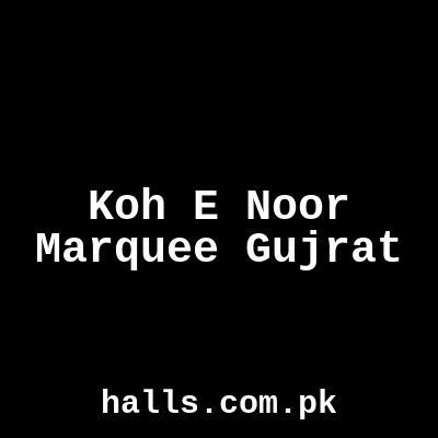 Koh e Noor Marquee Gujrat