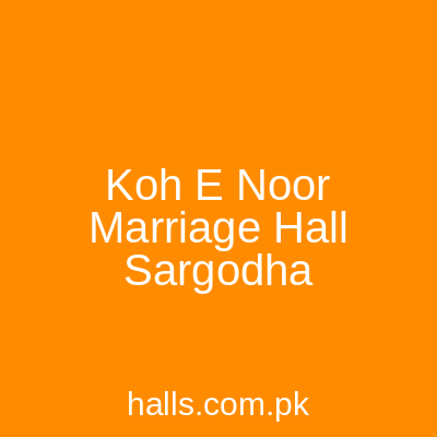 KOH E NOOR Marriage Hall Sargodha
