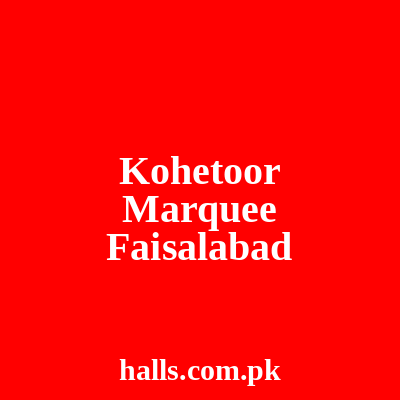 Kohetoor Marquee Faisalabad