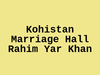 Kohistan Marriage Hall Rahim Yar Khan