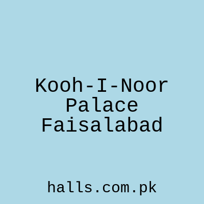 Kooh-i-Noor Palace Faisalabad