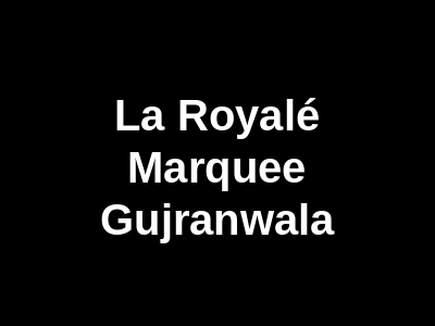La Royalé Marquee Gujranwala
