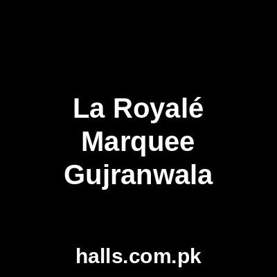 La Royalé Marquee Gujranwala