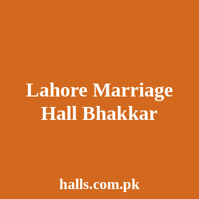 Lahore Marriage Hall Bhakkar