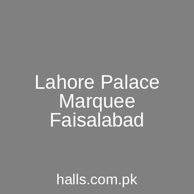 Lahore Palace Marquee Faisalabad