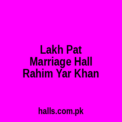 Lakh Pat Marriage Hall Rahim Yar Khan