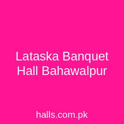 Lataska Banquet Hall Bahawalpur