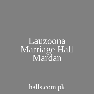 Lauzoona Marriage Hall Mardan