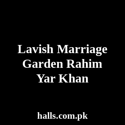 Lavish Marriage Garden Rahim Yar Khan