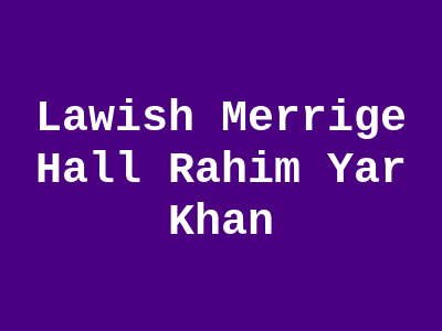 Lawish Merrige Hall Rahim Yar Khan