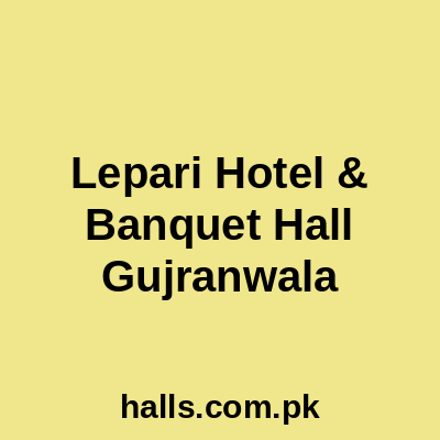 Lepari Hotel & Banquet Hall Gujranwala