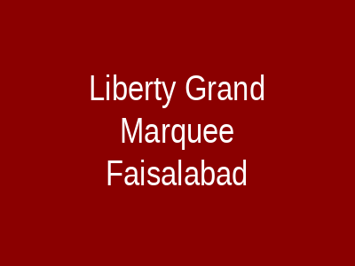 Liberty Grand Marquee Faisalabad