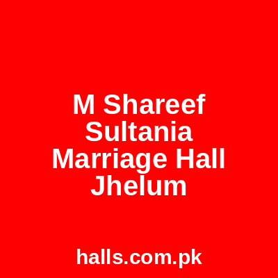 M. Sharif Sultania Marriage Hall Jhelum