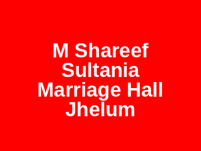 M Shareef Sultania Marriage Hall Jhelum