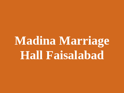 Madina Marriage Hall Faisalabad