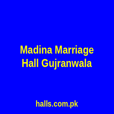 Madina Marriage Hall Gujranwala