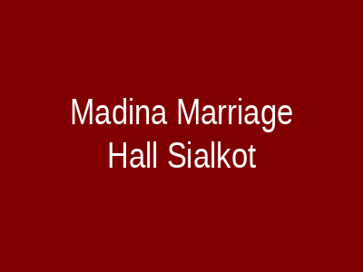 Madina Marriage Hall Sialkot