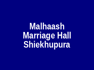 Malhaash Marriage Hall Sheikhupura