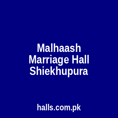 Malhaash Marriage Hall Sheikhupura