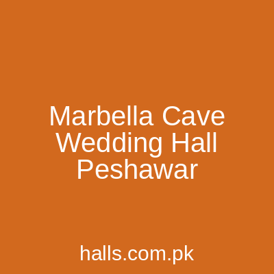 Marbella Cave Wedding Hall Peshawar
