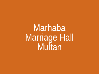 Marhaba Marriage Hall Multan