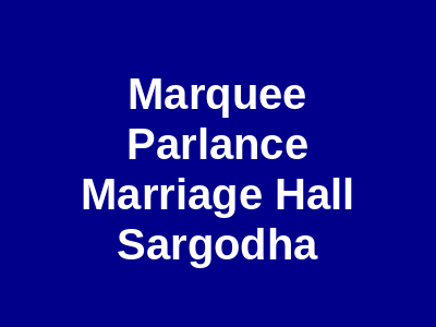 Marquee Parlance Marriage Hall Sargodha