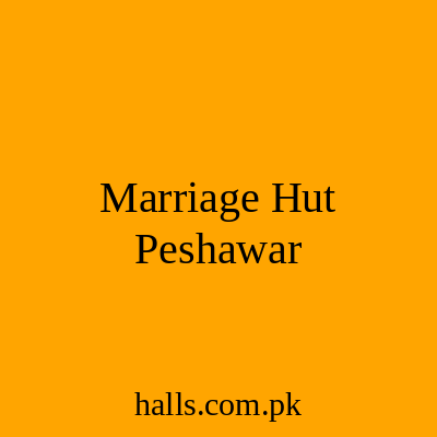Marriage Hut Peshawar