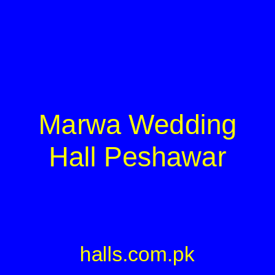 Marwa Wedding Hall Peshawar